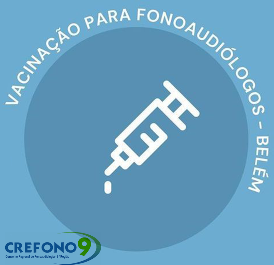 [VACINAÇÃO FONOAUDIÓLOGOS EM BELÉM ]